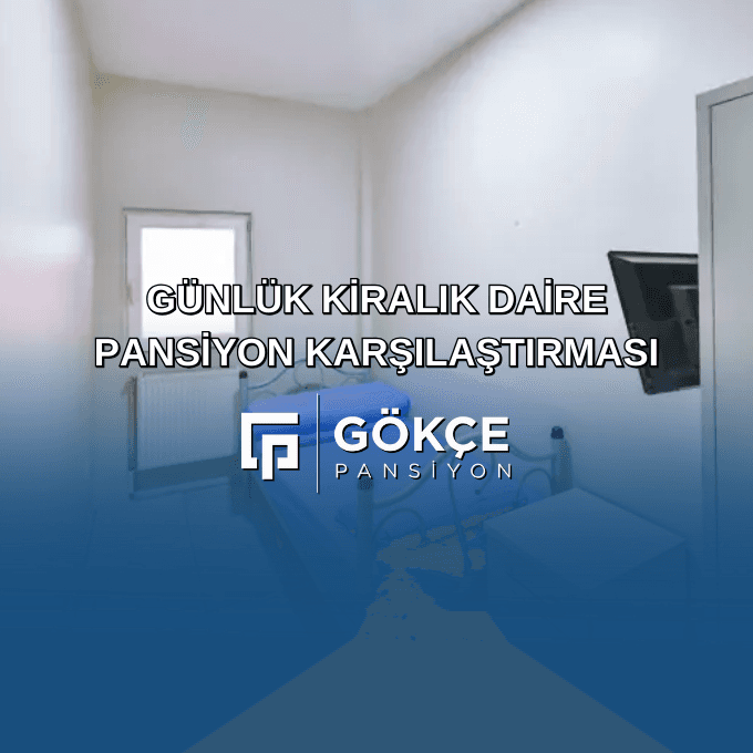 Günlük Kiralık Daire ve Pansiyon Karşılaştırması