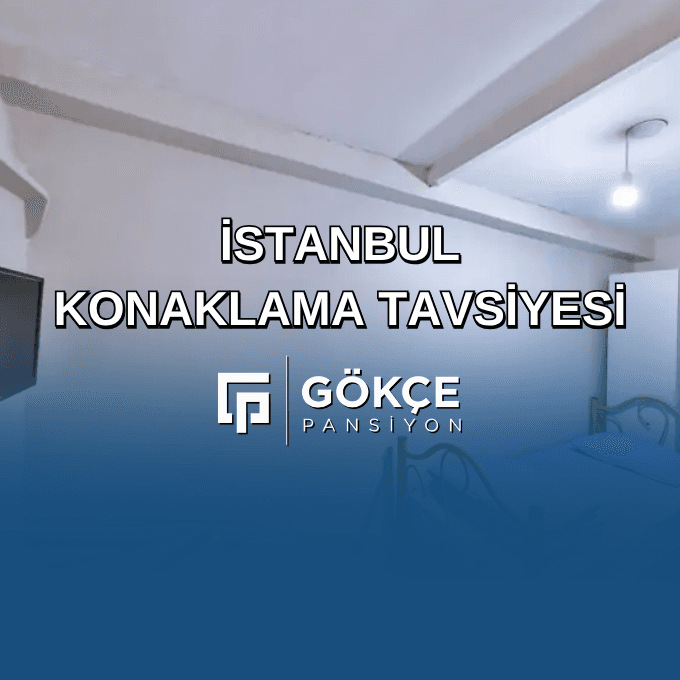 İstanbul Konaklama Tavsiyesi