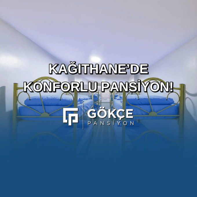 Kağıthane’de Konforlu Pansiyon